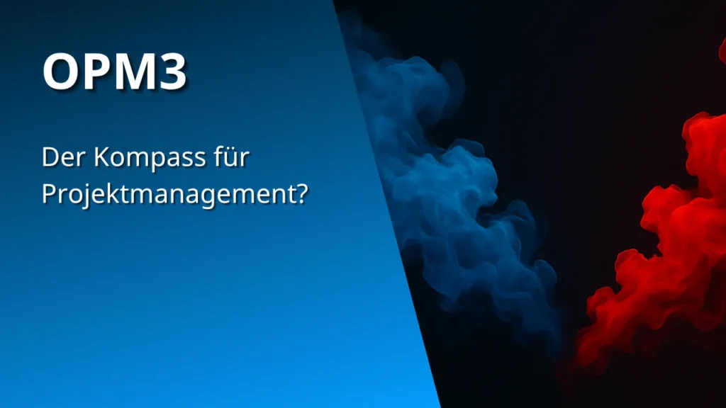 OPM3: Der Kompass für Projektmanagement